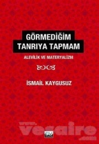 Görmediğim Tanrıya Tapmam